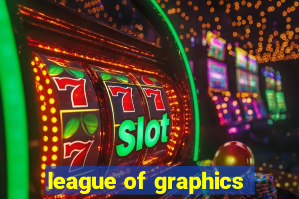 league of graphics